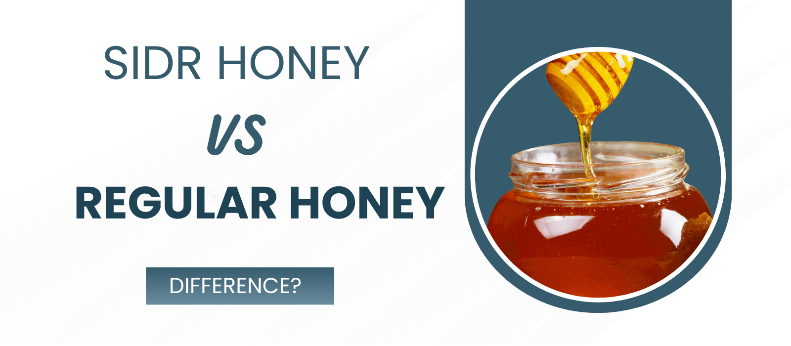Sidr Honey vs Regular Honey: What's the Real Difference?