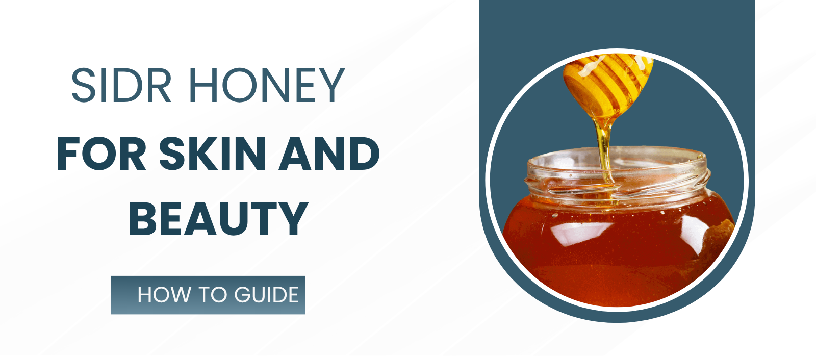 Sidr Honey for Skin and Beauty: Natural Remedies Worth Trying